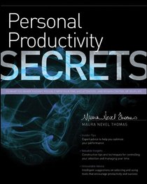 Personal Productivity Secrets: Do what you never thought possible with your time and attention... and regain control of your life