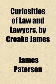 Curiosities of Law and Lawyers, by Croake James