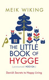 The Little Book of Hygge: Danish Secrets to Happy Living (Thorndike Large Print Lifestyles)