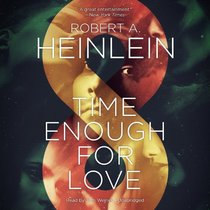Time Enough for Love: The Lives of Lazarus Long (Future History)