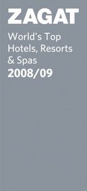 ZAGAT World's Top Hotels, Resorts & Spas 2008/09 (Zagatsurvey : World's Top Hotels, Resorts & Spas)