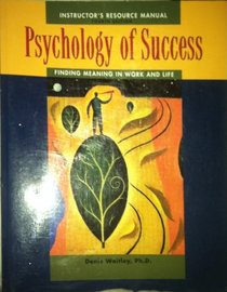 Instructor's Resource Manual to Accompany Psychology of Success: Finding Meaning in Work and Life