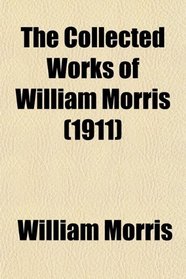 The Collected Works of William Morris  (1911)
