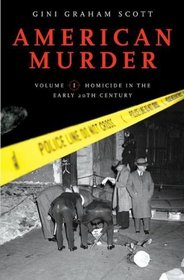 American Murder: Volume 1 Homicide in the Early 20th Century