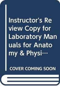 Instructor's Review Copy for Laboratory Manuals for Anatomy & Physiology Featuring Martini Art, Main, Cat & Pig Versions (text Component)