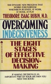 Overcoming Indecisiveness: The Eight Stages of Effective Descision-Making