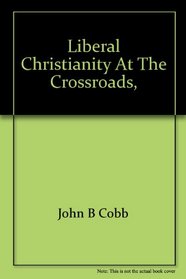 Liberal Christianity at the crossroads,
