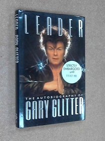 Leader: The Autobiography of Gary Glitter