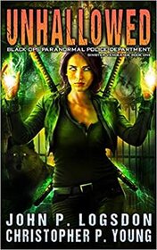 Sinister: Unhallowed (Black Ops Paranormal Police Department, Bk 1)