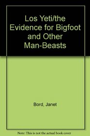 Los Yeti/the Evidence for Bigfoot and Other Man-Beasts (Spanish Edition)