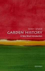 Garden History: A Very Short Introduction (Very Short Introductions)