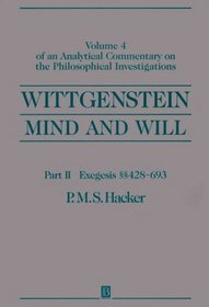 Wittgenstein - Mind  Will: Analytical Commentary on the Philosophical Investigations, Exegesis, 428-693 (Analytical Commentary on the Philosophical Investigations)