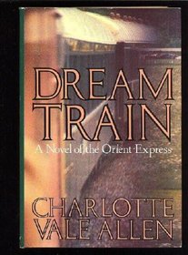 Dream Train: A Novel of the Orient-Express