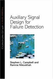 Auxiliary Signal Design for Failure Detection (Princeton Series in Applied Mathematics)