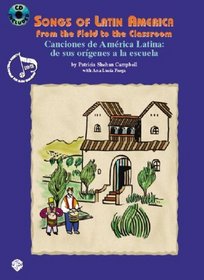 Songs of Latin America/Canciones De America Latina: From the Fields to the Classroom/De Sus Origenes a LA Escuela