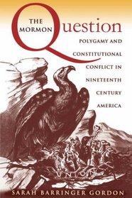 The Mormon Question: Polygamy and Constitutional Conflict in Nineteenth-Century America