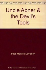 Uncle Abner the Devil's Tools