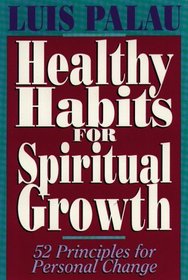 Healthy Habits for Spiritual Growth: 52 Principles for Personal Change