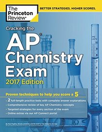 Cracking the AP Chemistry Exam, 2017 Edition (College Test Preparation)