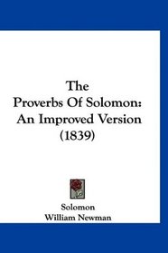 The Proverbs Of Solomon: An Improved Version (1839)