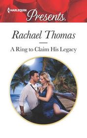 A Ring to Claim His Legacy (Harlequin Presents, No 3672)