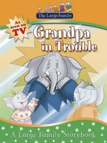 The Large Family: Grandpa in Trouble (Large Family TV Tie in Storybk)
