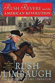 Rush Revere and the American Revolution: Time-Travel Adventures with Exceptional Americans (Adventures of Rush Revere, Bk 3)