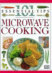 Microwave Cooking: 101 Essential Tips (101 Essential Tips)