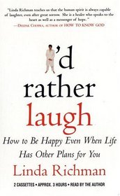 I'd Rather Laugh: How to Be Happy Even When Life Has Other Plans for You (Audio Cassette) (Abridged)