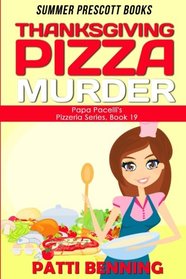 Thanksgiving Pizza Murder (Papa Pacelli's Pizzeria Series) (Volume 19)