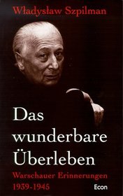 Das wunderbare berleben. Warschauer Erinnerungen 1939 bis 1945.