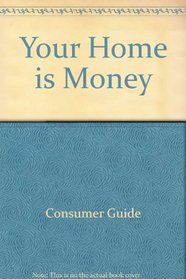 Your Home Is Money