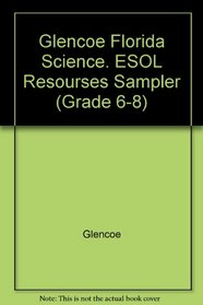 Glencoe Florida Science. ESOL Resourses Sampler (Grade 6-8)