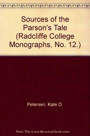 Sources of the Parson's Tale (Radcliffe College Monographs, No. 12.)