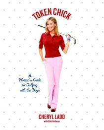 Token Chick: A Woman's Guide to Golfing with the Boys