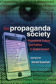 The Propaganda Society: Promotional Culture and Politics in Global Context (Frontiers in Political Communication)