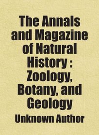 The Annals and Magazine of Natural History : Zoology, Botany, and Geology: Includes free bonus books.