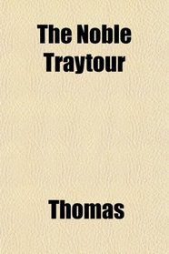 The Noble Traytour (Volume 3); A Chronicle