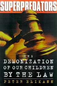 Superpredators: The Demonization of Our Children by the Law