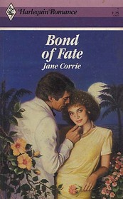 Bond of Fate (Harlequin Romance, No 7)