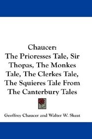 Chaucer: The Prioresses Tale, Sir Thopas, The Monkes Tale, The Clerkes Tale, The Squieres Tale From The Canterbury Tales