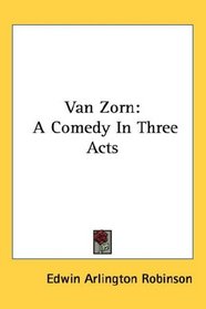 Van Zorn: A Comedy In Three Acts