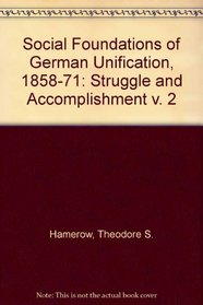 Social Foundations of German Unification, 1858-71: Struggle and Accomplishment