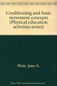 Conditioning and basic movement concepts (Physical education activities series)