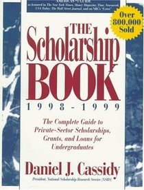 The Scholarship Book 1998 - 1999: The Complete Guide to Private-Sector Scholarships, Grants, and Loans for Undergraduates