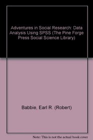 Adventures in Social Research : Data Analysis Using Spss (The Pine Forge Press Social Science Library)