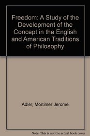 Freedom: A Study of the Development of the Concept in the English and American Traditions of Philosophy