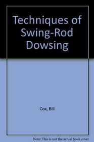 Techniques of Swing-Rod Dowsing