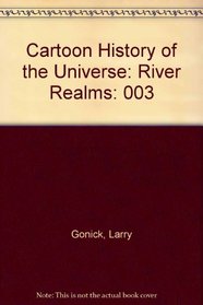 Cartoon History of the Universe: River Realms