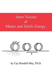 Inner Visions of Matter and Subtle Energy